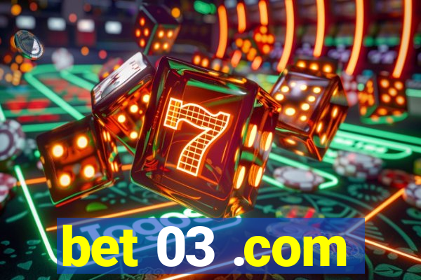 bet 03 .com